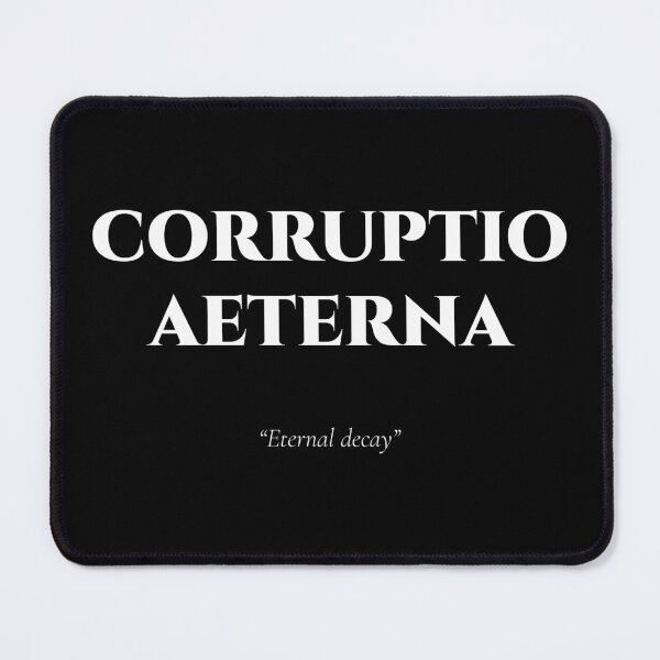 Item preview, Corruptio Aeterna – Latin Quote on Endless Decay designed and sold by BrushRushX.