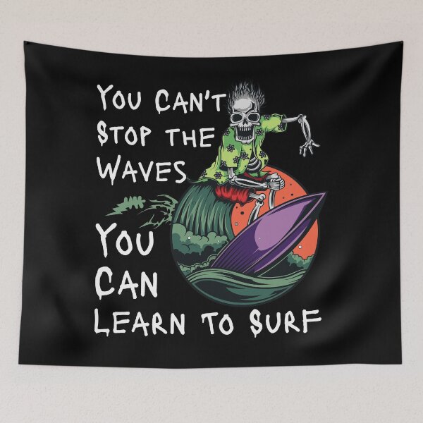 Item preview, You Can’t Stop the Waves You Can Learn to Surf – Skeleton Surf Art designed and sold by UI Expert.