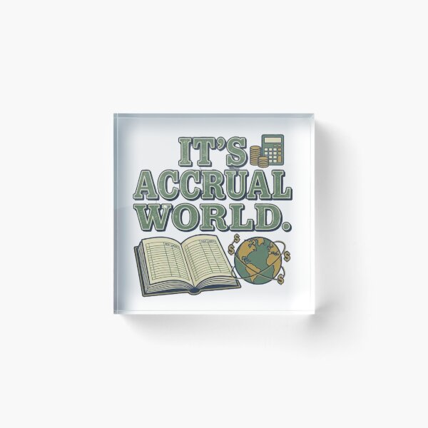 Item preview, Its Accrual World - Funny Accounting Pun CPA Tax Season designed and sold by RealVibeVault.