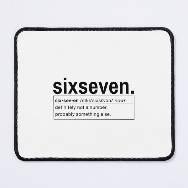Item preview, sixseven — Existential Sarcasm You Can Wear designed and sold by blueverra.