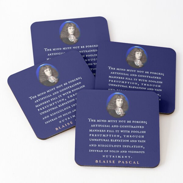 Item preview, Blaise Pascal quote: The mind must not be forced; artificial and constrained manners fill it with foolish presumption, through unnatural elevation... designed and sold by artbleed.