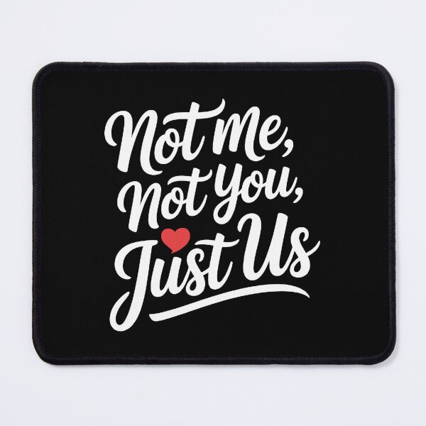 Item preview, Not Me, Not You, Just Us Romantic Handwritten Typography Gift designed and sold by Slaw-Creation.