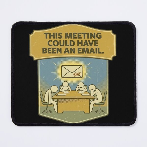 Item preview, This Meeting Could Have Been An Email - Funny Office Sarcasm designed and sold by RealVibeVault.