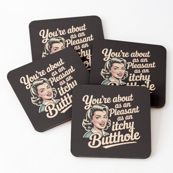 Item preview, You're About As Pleasant As An Itchy Butthole – Brutally Sarcastic Saying designed and sold by Redgiant87x.