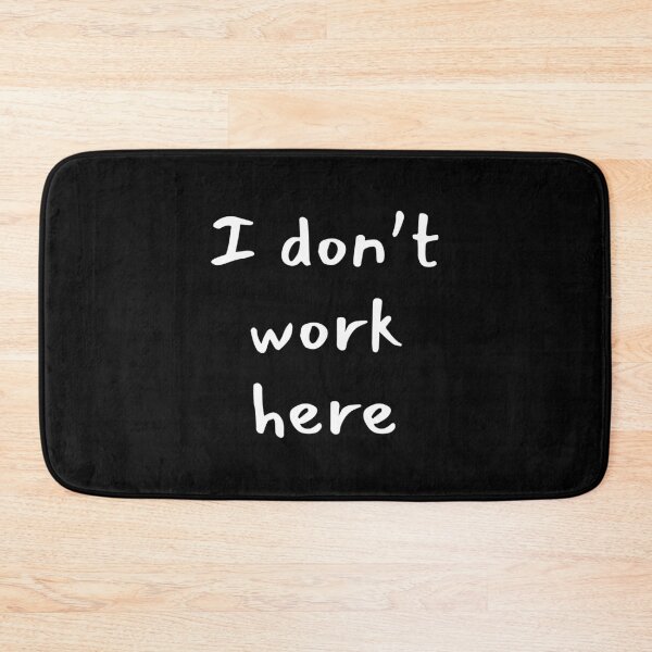 Item preview, I Don't Work Here Funny Quote Design designed and sold by Artycom.