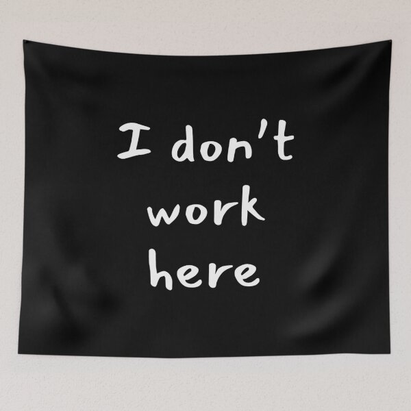 Item preview, I Don't Work Here Funny Quote Design designed and sold by Artycom.