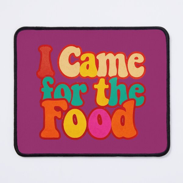 Item preview, I Came For The Food designed and sold by Ashraf23.
