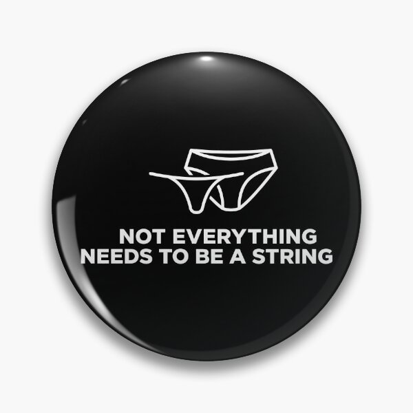 Item preview, Not Everything Needs To Be A String Funny Comfort Lingerie Art designed and sold by SplashTastic.
