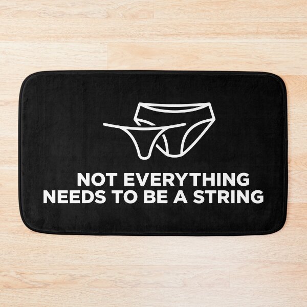 Item preview, Not Everything Needs To Be A String Funny Comfort Lingerie Art designed and sold by SplashTastic.