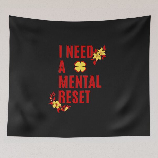 Item preview, I Need a Mental Reset – Floral Self Care Quote Design designed and sold by InnerOutDesigns.