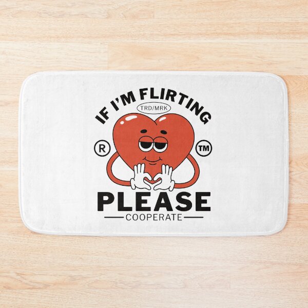 Item preview, If I'm flirting, please, cooperate (Valentine's day) designed and sold by Peerless-Prime.