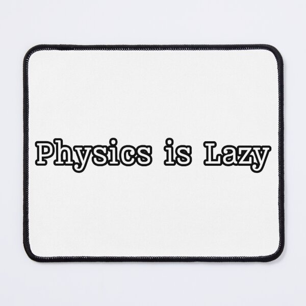 Item preview, Funny Physics is Lazy Education Novelty Science Humor University Professor designed and sold by Space Ghettos.