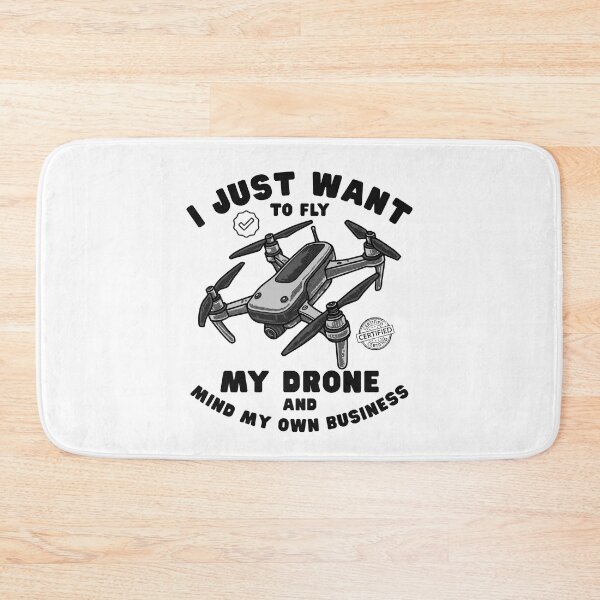 Item preview, I just want to fly my drone, and mind my own business designed and sold by Peerless-Prime.