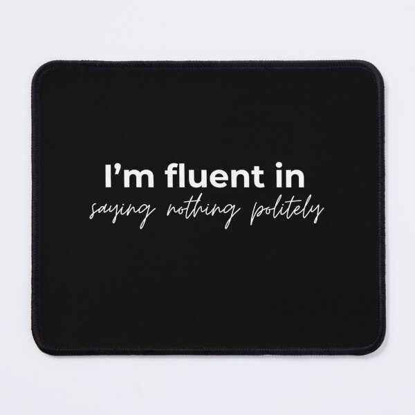 Item preview, I'm fluent in saying nothing politely designed and sold by youniversum-eu.
