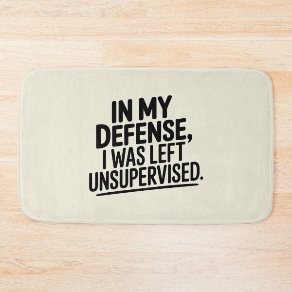 Item preview, In My Defense I Was Left Unsupervised – Funny Sarcastic Quote Design designed and sold by ABLAT-CREATIONS.