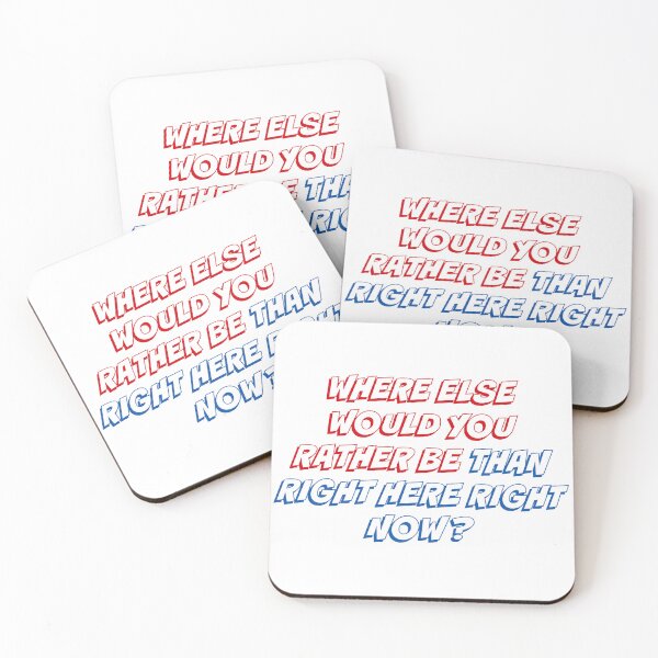 Item preview, WHERE ELSE WOULD YOU RATHER BE THANK RIGHT HERE RIGHT NOW designed and sold by binmaster3000.