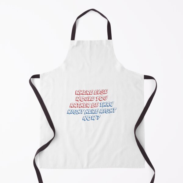 Item preview, WHERE ELSE WOULD YOU RATHER BE THANK RIGHT HERE RIGHT NOW designed and sold by binmaster3000.