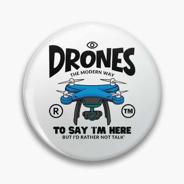 Item preview, Drones : the modern way to say "I'm here but I'd rather not talk" designed and sold by Peerless-Prime.