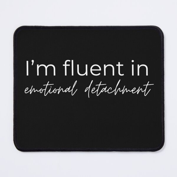 Item preview, I'm fluent in emotional detachment designed and sold by youniversum-eu.