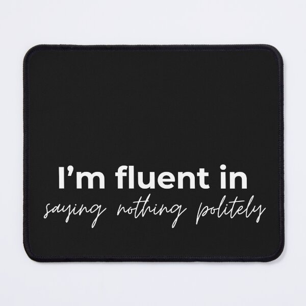 Item preview, I'm fluent in saying nothing politely designed and sold by youniversum-eu.