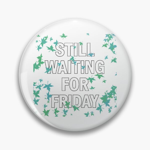 Item preview, Still Waiting For Friday – Workweek Humor Tee designed and sold by mbmstores.