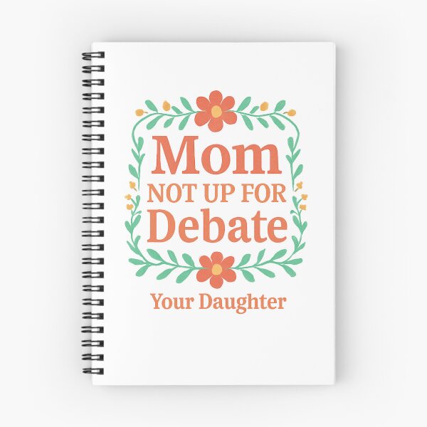 Item preview, Mom, not up for debate, Your daughter Funny Family Quote designed and sold by PRfoxy.