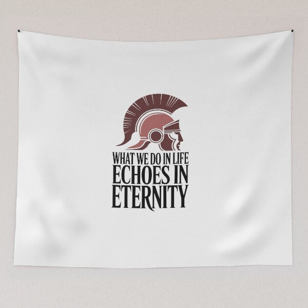 Item preview, What We Do in Life Echoes in Eternity (Gladiator Quote) designed and sold by Enea Kelo.