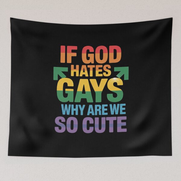 Item preview, If God Hates Gays Why Are We So Cute LGBT Lesbian Gay Queer designed and sold by MarkLeedsArt.