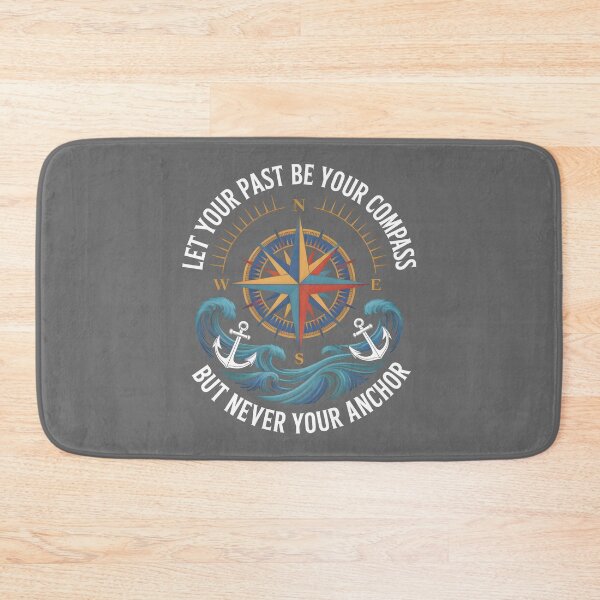 Item preview, Let Your Past Be Your Compass But Never Your Anchor designed and sold by Millsoft.