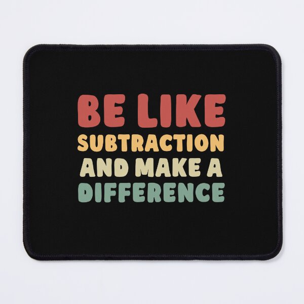 Item preview, Be Like Subtraction And Make A Difference designed and sold by NQArtist.