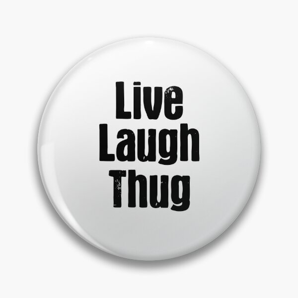 Item preview, Live Laugh Thug, Parody  designed and sold by Memes N Lore .