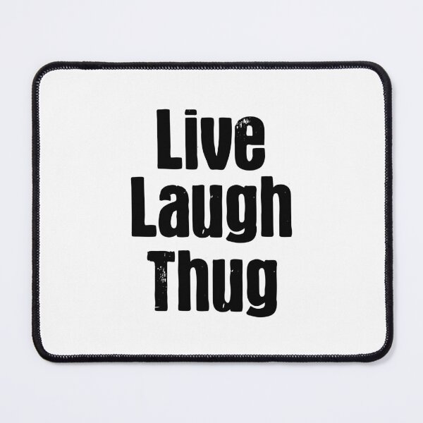 Item preview, Live Laugh Thug, Parody  designed and sold by Memes N Lore .