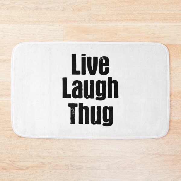 Item preview, Live Laugh Thug, Parody  designed and sold by Memes N Lore .