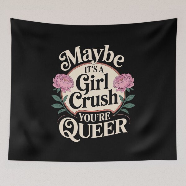 Item preview, Maybe it's a girl crush maybe you're queer designed and sold by FadeOfThrone.