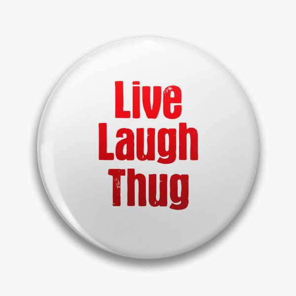 Item preview, Live Laugh Thug, Parody Red designed and sold by Memes N Lore .