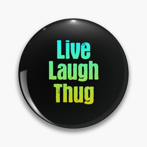 Item preview, Live Laugh Thug, Parody Green designed and sold by Memes N Lore .