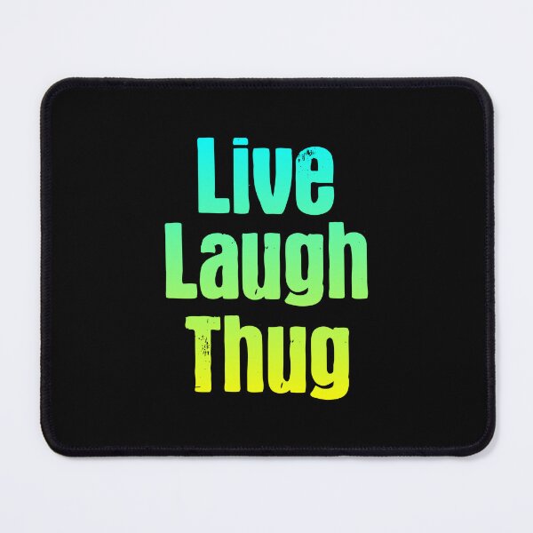 Item preview, Live Laugh Thug, Parody Green designed and sold by Memes N Lore .