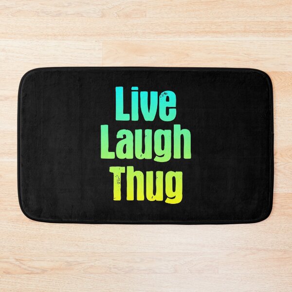 Item preview, Live Laugh Thug, Parody Green designed and sold by Memes N Lore .