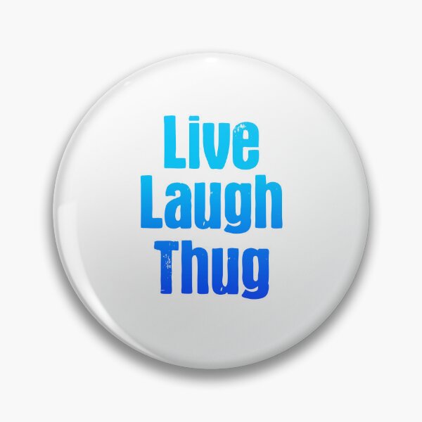 Item preview, Live Laugh Thug, Parody Blue designed and sold by Memes N Lore .