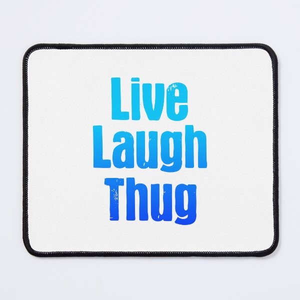 Item preview, Live Laugh Thug, Parody Blue designed and sold by Memes N Lore .