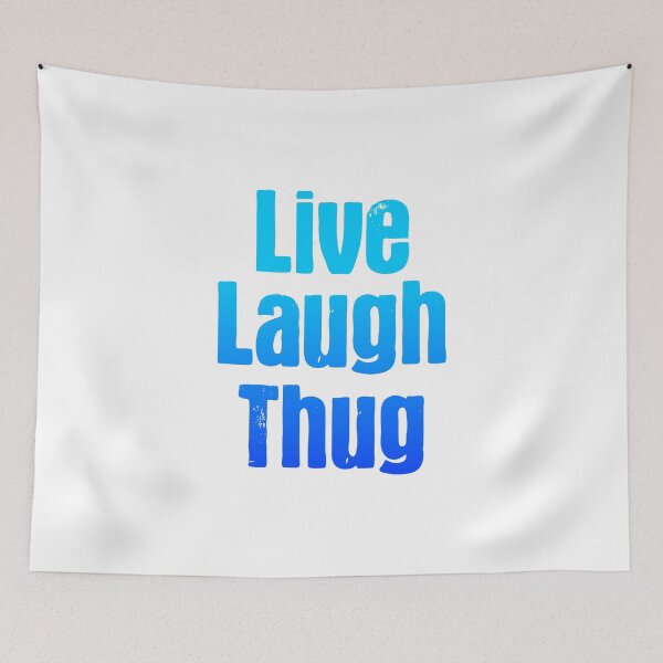 Item preview, Live Laugh Thug, Parody Blue designed and sold by Memes N Lore .