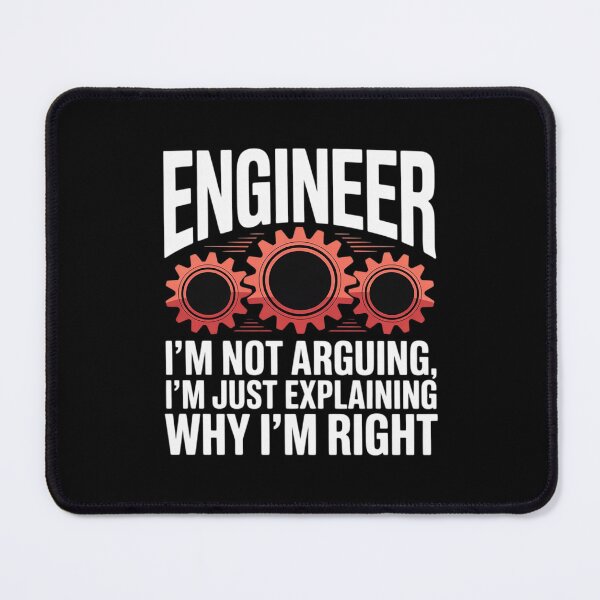 Item preview, Engineer I'm Not Arguing - Sarcastic Engineering designed and sold by AquaKiev.