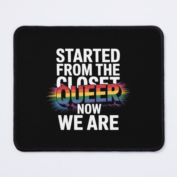 Item preview, Started From The Closet Now We Are Queer Queer AF designed and sold by MythWoot.