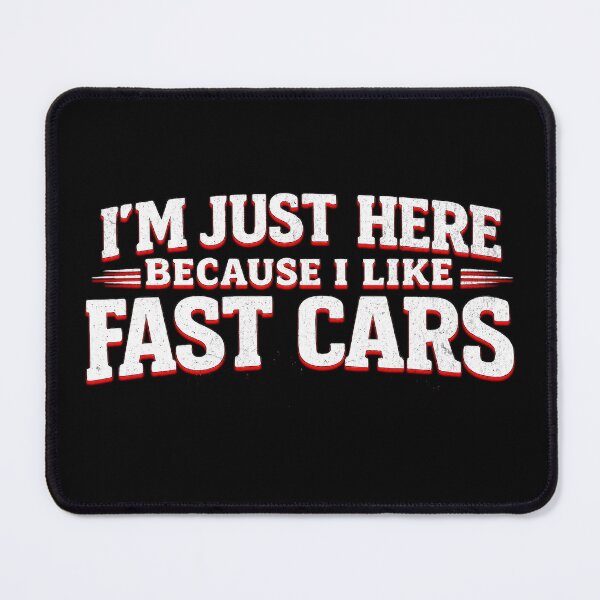 Item preview, I’m Just Here Because I Like Fast Cars – Funny Racing Car Enthusiast designed and sold by CarantinedChaos.