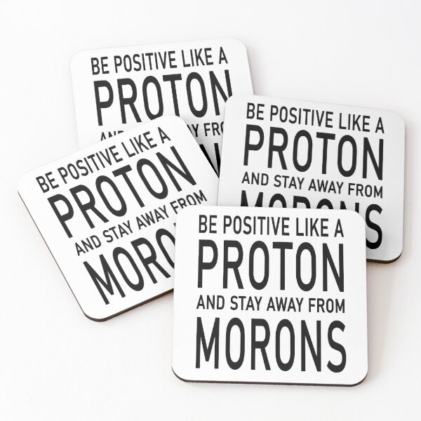 Item preview, Be Positive Like A Proton And Stay Away From Morons designed and sold by karmastore.