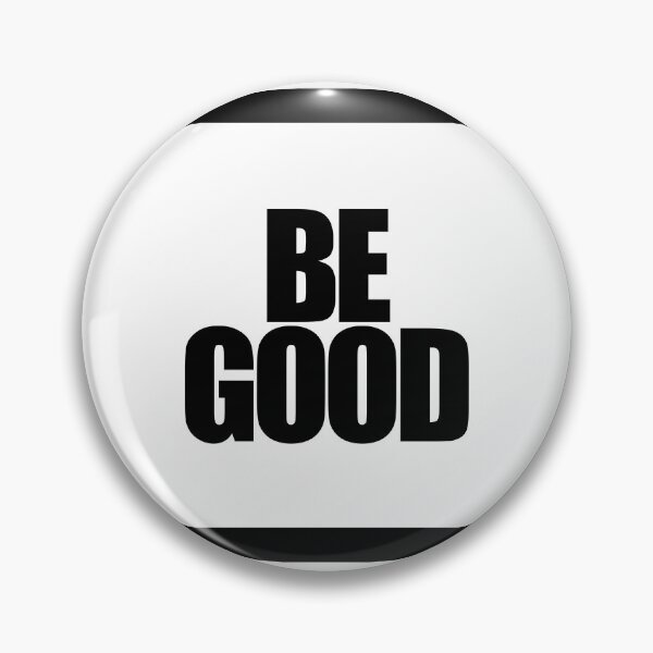 Item preview, BE GOOD designed and sold by MobsProject.