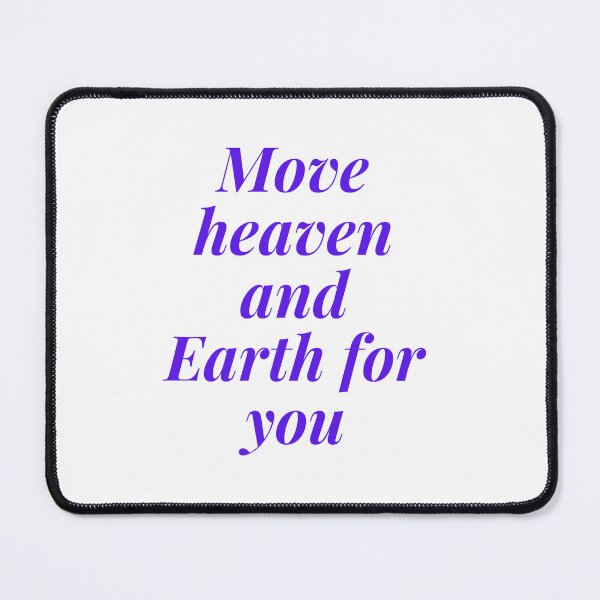 Item preview, Move heaven and earth for you my love designed and sold by Victoria67890.