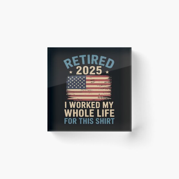Item preview, Retired 2025 I Worked My Whole Life US Flag Retirement designed and sold by CombatTask.