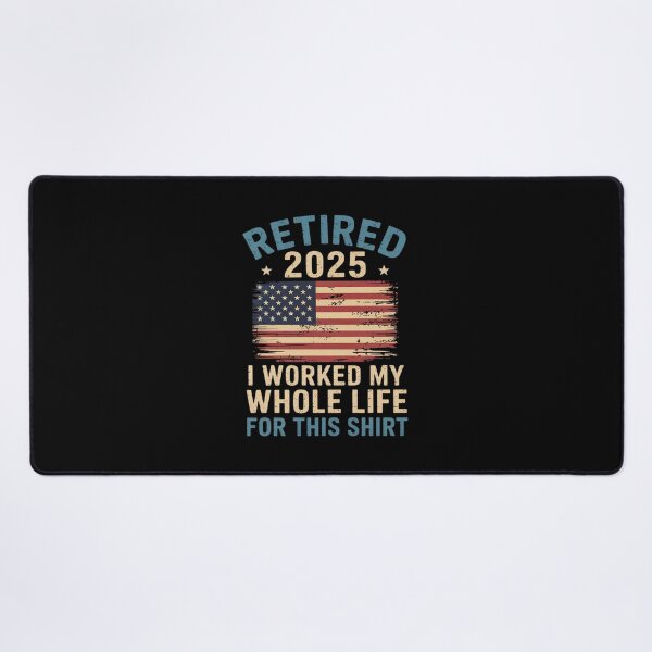 Item preview, Retired 2025 I Worked My Whole Life US Flag Retirement designed and sold by CombatTask.