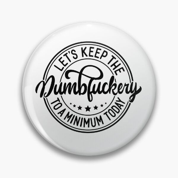 Item preview, Let’s Keep the Dumbfuckery to a Minimum Today – Funny T‑Shirt designed and sold by Jomack1.